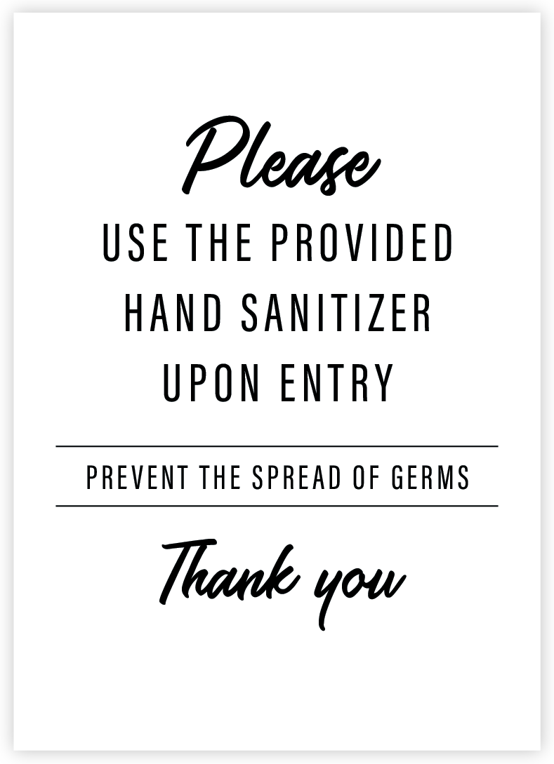 Please use the provided hand sanitizer upon entry. Prevent the spread of germs. Thank you.