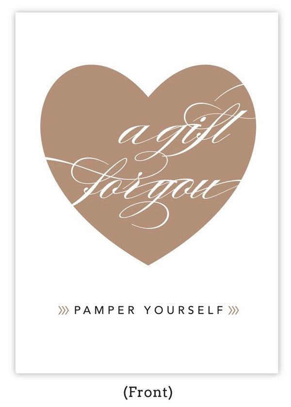 A gift for you. Pamper yourself.