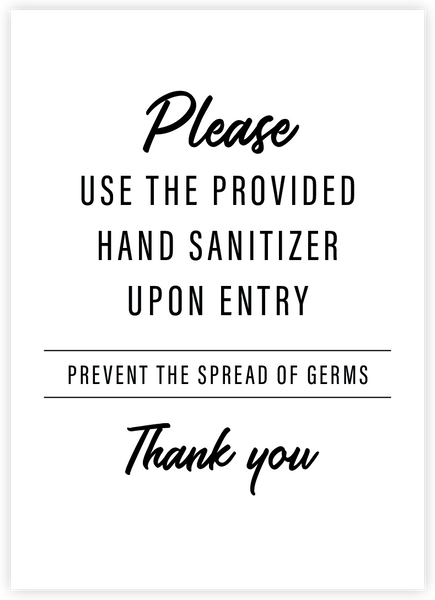 Please use the provided hand sanitizer upon entry. Prevent the spread of germs. Thank you.