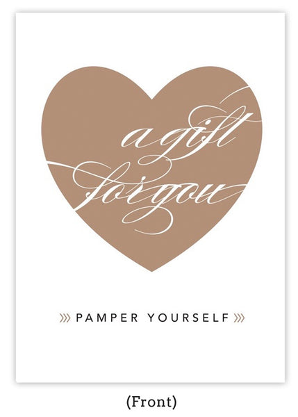 A gift for you. Pamper yourself.