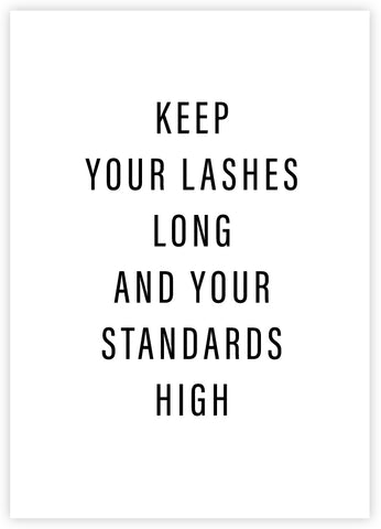 Keep your lashes long and your standards high