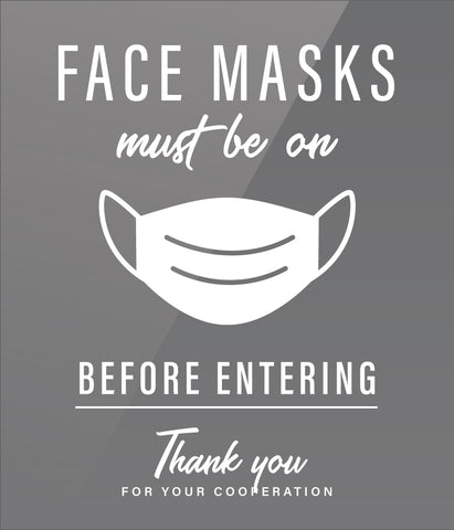 Face masks must be on before entering. Thank you for your cooperation.